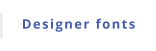 Designer fonts